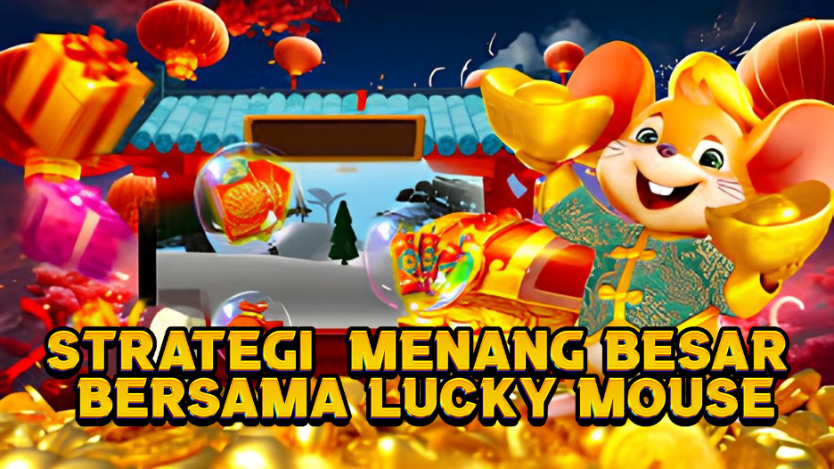 Strategi Menang Besar Bersama Lucky Mouse