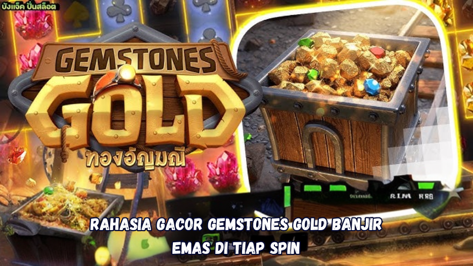 Rahasia Gacor Gemstones Gold Banjir Emas di Tiap Spin