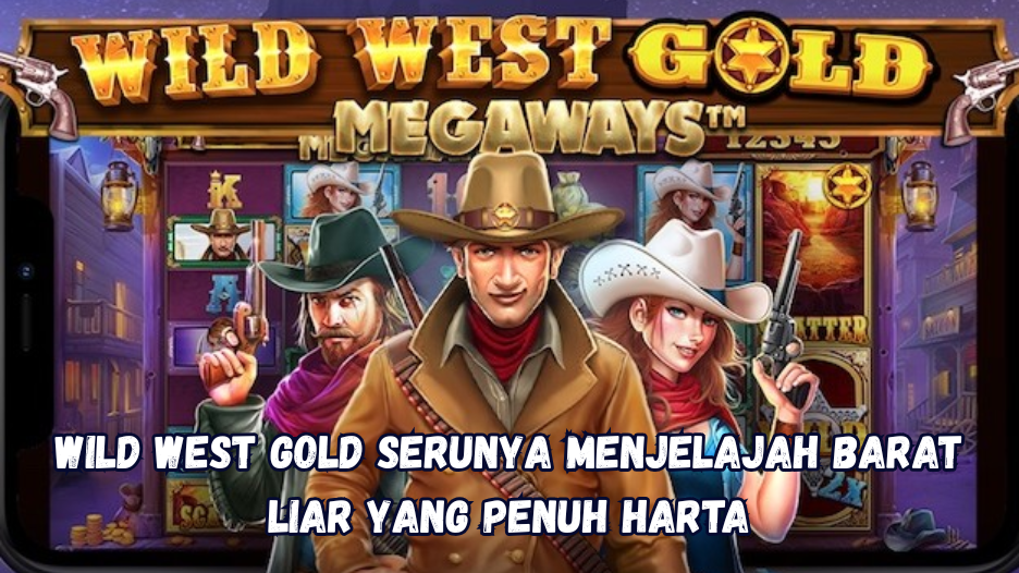 Wild West Gold: Serunya Menjelajah Barat Liar yang Penuh Harta
