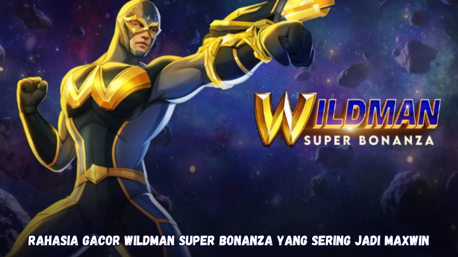 Rahasia Gacor Wildman Super Bonanza yang Sering Jadi Maxwin.