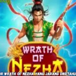 Rahasia Gacor Wrath of Nezha yang Jarang Diketahui Pemain Slot.