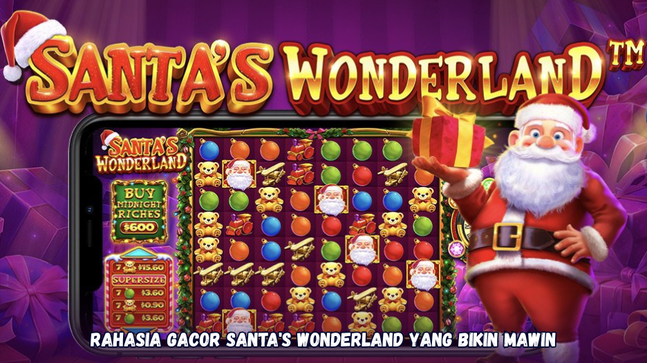 Rahasia Gacor Santa's Wonderland yang Bikin Mawin